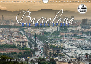 Emotionale Momente: Barcelona – die Metropole. (Wandkalender 2022 DIN A4 quer) von Gerlach,  Ingo