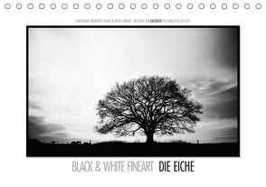 Emotionale Momente: Black & White Fineart – die Eiche. / CH-Version (Tischkalender 2021 DIN A5 quer) von Gerlach GDT,  Ingo