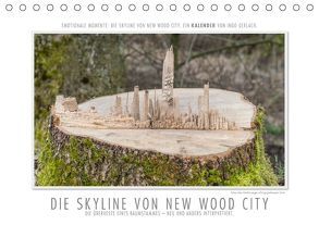 Emotionale Momente: Die Skyline von New Wood City. (Tischkalender 2018 DIN A5 quer) von Gerlach,  Ingo