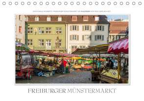 Emotionale Momente: Freiburger Münstermarkt (Tischkalender 2021 DIN A5 quer) von Gerlach,  Ingo