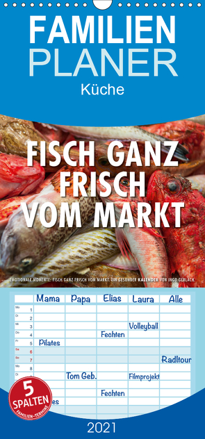 Emotionale Momente: Frischer Fisch vom Markt. – Familienplaner hoch (Wandkalender 2021 , 21 cm x 45 cm, hoch) von Gerlach,  Ingo