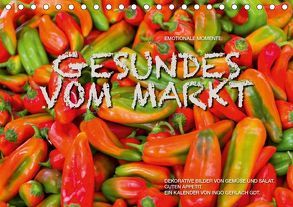 Emotionale Momente: Gesundes vom Markt / CH-Version (Tischkalender 2018 DIN A5 quer) von Gerlach GDT,  Ingo