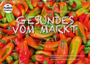 Emotionale Momente: Gesundes vom Markt (Wandkalender 2018 DIN A2 quer) von Gerlach GDT,  Ingo