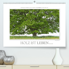 Emotionale Momente: Holz ist Leben. Part III. (Premium, hochwertiger DIN A2 Wandkalender 2020, Kunstdruck in Hochglanz) von Gerlach,  Ingo