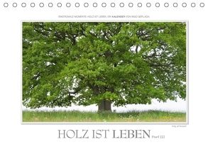 Emotionale Momente: Holz ist Leben. Part III. (Tischkalender 2018 DIN A5 quer) von Gerlach,  Ingo