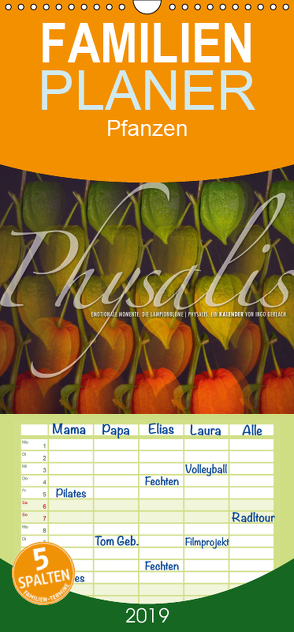 Emotionale Momente: Physalis. – Familienplaner hoch (Wandkalender 2019 , 21 cm x 45 cm, hoch) von Gerlach,  Ingo