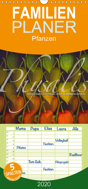 Emotionale Momente: Physalis. – Familienplaner hoch (Wandkalender 2020 , 21 cm x 45 cm, hoch) von Gerlach,  Ingo