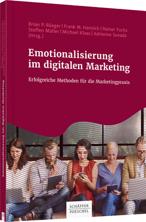 Emotionalisierung im digitalen Marketing von Fuchs,  Rainer, Hannich,  Frank M., Klaas,  Michael, Müller,  Steffen, Rüeger,  Brian P., Suvada,  Adrienne