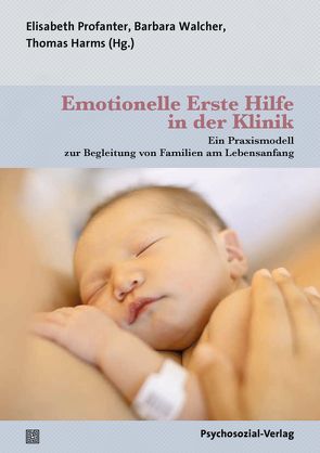 Emotionelle Erste Hilfe in der Klinik von Harms,  Thomas, Profanter,  Elisabeth, Rastner,  Gertraud, Siller,  Marianne, Walcher,  Barbara