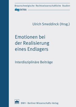 Emotionen bei der Realisierung eines Endlagers von Smeddinck,  Ulrich