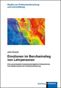 Emotionen im Berufseinstieg von Lehrpersonen von Sotzek,  Julia