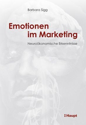 Emotionen im Marketing von Sigg,  Barbara