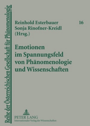 Emotionen im Spannungsfeld von Phänomenologie und Wissenschaften von Esterbauer,  Reinhold, Rinofner-Kreidl,  Sonja