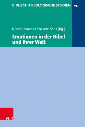 Emotionen in der Bibel und ihrer Welt von Bindrim,  David, Dietrich,  Jan, Frey,  Jörg, Hartenstein,  Friedhelm, Konradt,  Matthias, Maier,  Daniel, Neumann,  Nils, Senk,  Anna-Lena, Smailus,  Tanja