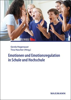 Emotionen und Emotionsregulation in Schule und Hochschule von Becker,  Eva Susann, Berger,  Josephine, Bertrams,  Alex, Bieg,  Sonja, Dresel,  Markus, Englert,  Chris, Fränken,  Judith, Frenzel,  Anne C., Gläser-Zikuda,  Michaela, Goetz,  Thomas, Gunzenhauser,  Catherine, Hagenauer,  Gerda, Hansen,  Miriam, Hascher,  Tina, Hofmann,  Florian, Horz,  Holger, Keller,  Melanie M., Kordts-Freudinger,  Robert, Krannich,  Maike, Kriegseisen,  Josef, Lang,  Jessica, Lippert,  Nikoletta, Lohbeck,  Annette, Lotz,  Christin, Mendzheritskaya,  Julia, Moschner,  Barbara, Moser,  Nicole, Muis,  Krista R., Nett,  Ulrike E., Pekrun,  Reinhard, Riffert,  Franz, Rupp,  Carolin, Scherer,  Sonja, Schlesier,  Juliane, Schmitz,  Bernhard, Schneider,  Rebecca, Schultz,  Carolin, Schumacher,  Bettina, Sparfeldt,  Jörn R., Stang,  Justine, Stephan,  Melanie, Stiller,  Ann-Kathrin, Strahl,  Alexander, Taxer,  Jamie, Thies,  Katharina, Tulis-Oswald,  Maria, Urhahne,  Detlef, Venetz,  Martin, Vogl,  Elisabeth, von Suchodoletz,  Antje, Wagener,  Uta, Wosnitza,  Marold, Zurbriggen,  Carmen