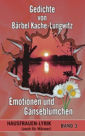 Emotionen und  Gänseblümchen von Kache-Lungwitz,  Bärbel