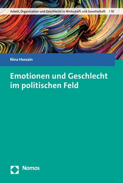 Emotionen und Geschlecht im politischen Feld von Hossain,  Nina