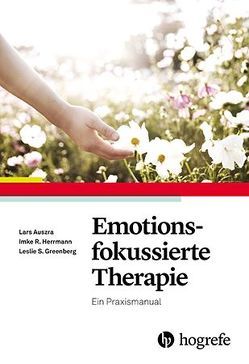 Emotionsfokussierte Therapie von Auszra,  Lars, Greenberg,  Leslie S, Herrmann,  Imke