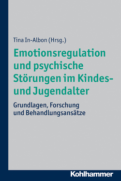 Emotionsregulation und psychische Störungen im Kindes- und Jugendalter von In-Albon,  Tina