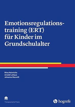 Emotionsregulationstraining (ERT) für Kinder im Grundschulalter von Heinrichs,  Nina, Lohaus,  Arnold, Maxwill,  Johanna