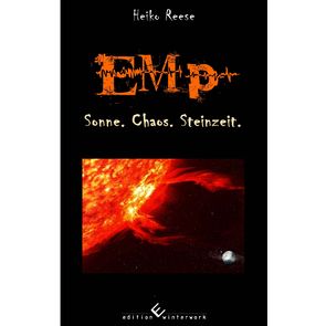 EMP – Sonne. Chaos. Steinzeit. von Reese,  Heiko