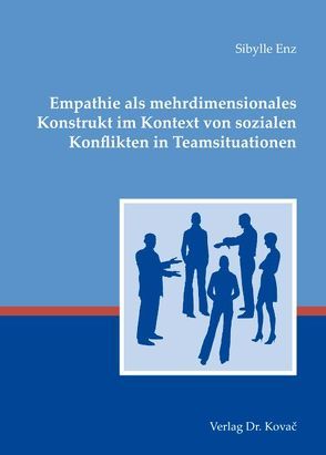 Empathie als mehrdimensionales Konstrukt im Kontext von sozialen Konflikten in Teamsituationen von Enz,  Sibylle