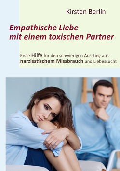 Empathische Liebe mit einem toxischen Partner von Berlin,  Kirsten