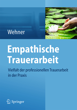 Empathische Trauerarbeit von Wehner,  Lore