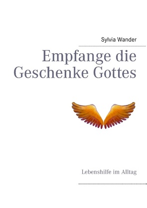 Empfange die Geschenke Gottes von Wander,  Sylvia