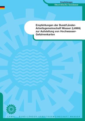 Empfehlungen der Bund /Länder-Arbeitsgemeinschaft (LAWA) zur Aufstellung von Hochwasser-Gefahrenkarten von Röttcher,  Klaus, Spanknebel,  H Georg