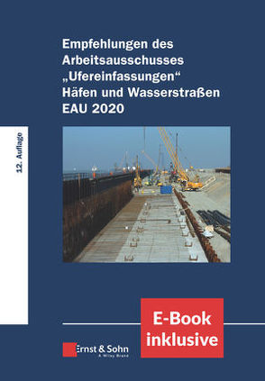 Empfehlungen des Arbeitsausschusses „Ufereinfassungen“ Häfen und Wasserstraßen E AU 2020