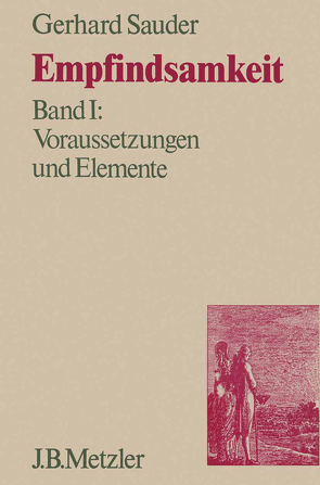 Empfindsamkeit, Band 1: Voraussetzungen und Elemente von Sauder,  Gerhard