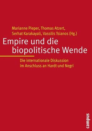 Empire und die biopolitische Wende von a la Deriva,  Precarias, Atzert,  Thomas, Braidotti,  Rosi, Gutiérrez Rodriguez,  Encarnacion, Karakayali,  Serhat, Lazzarato,  Maurizio, Lorey,  Isabell, Massey,  Doreen, Matthies,  Robert, Mezzadra,  Sandro, Moulier Boutang,  Yann, Negri,  Toni, Opitz,  Sven, Pieper,  Marianne, Revel,  Judith, Sassen,  Saskia, Tsianos,  Vassilis, Virno,  Paolo, von Osten,  Marion