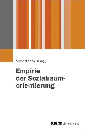 Empirie der Sozialraumorientierung von Noack,  Michael