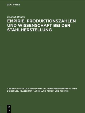 Empirie, Produktionszahlen und Wissenschaft bei der Stahlherstellung von Maurer,  Eduard