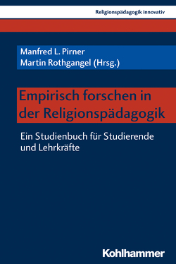 Empirisch forschen in der Religionspädagogik von Burrichter,  Rita, Grümme,  Bernhard, Haußmann,  Werner, Hermisson,  Sabine, Mendl,  Hans, Pirner,  Manfred L., Roth,  Andrea, Rothgangel,  Martin, Schelander,  Robert, Schlag,  Thomas, Schwarz,  Susanne, Spichal,  Julia, Tribula,  Christa, Ulfat,  Fahimah, Weiss,  Thomas