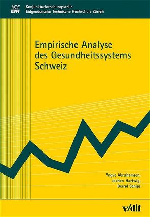 Empirische Analyse des Gesundheitssystems Schweiz von Abrahamsen,  Yngve, Hartwig,  Jochen, Schips,  Bernd