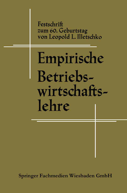 Empirische Betriebswirtschaftslehre von Illetschko,  Leopold L., Loitlsberger,  Erich