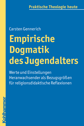 Empirische Dogmatik des Jugendalters von Bitter,  Gottfried, Fechtner,  Kristian, Fuchs,  Ottmar, Gennerich,  Carsten, Gerhards,  Albert, Klie,  Thomas, Kohler-Spiegel,  Helga, Morgenthaler,  Christoph, Wagner-Rau,  Ulrike