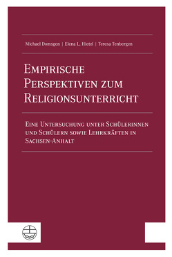 Empirische Perspektiven zum Religionsunterricht von Domsgen,  Michael, Hietel,  Elena L., Tenbergen,  Teresa