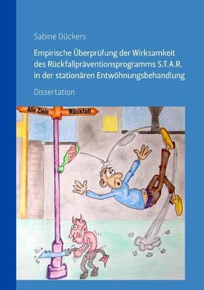 Empirische Überprüfung der Wirksamkeit des Rückfallpräventionsprogramms S.T.A.R. in der stationären Entwöhnungsbehandlung von Dückers,  Sabine