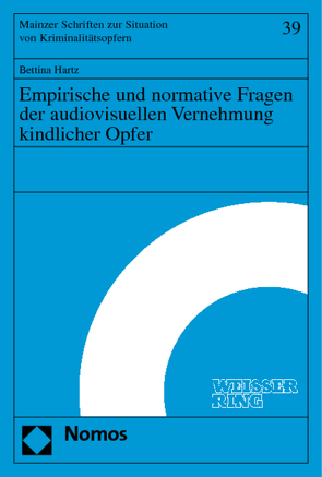 Empirische und normative Fragen der audiovisuellen Vernehmung kindlicher Opfer von Hartz,  Bettina