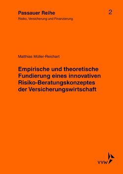 Empirische und theoretische Fundierung eines innovativen Risiko-Beratungskonzeptes der Versicherungswirtschaft von Kromschröder,  Bernhard, Müller-Reichart,  Matthias, Wilhelm,  Jochen