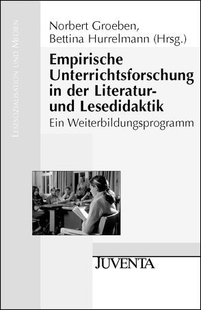 Empirische Unterrichtsforschung in der Literatur- und Lesedidaktik von Groeben,  Norbert, Hurrelmann,  Bettina