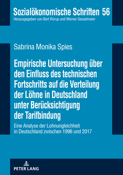 Empirische Untersuchung über den Einfluss des technischen Fortschritts auf die Verteilung der Löhne in Deutschland unter Berücksichtigung der Tarifbindung von Spies,  Sabrina