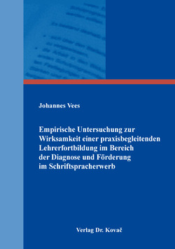 Empirische Untersuchung zur Wirksamkeit einer praxisbegleitenden Lehrerfortbildung im Bereich der Diagnose und Förderung im Schriftspracherwerb von Vees,  Johannes