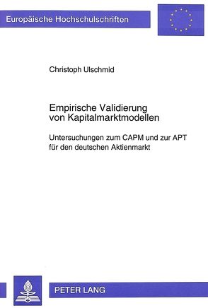 Empirische Validierung von Kapitalmarktmodellen von Ulschmid,  Christoph