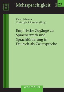 Empirische Zugänge zu Spracherwerb und Sprachförderung in Deutsch als Zweitsprache von Brizic,  Katharina, Cantone,  Katja Francesca, de Carlo,  Sabina, Demirkaya,  Sevilen, Eckhardt,  Andrea G, Ender,  Andrea, Gasteiger-Klicpera,  Barbara, Grießhaber,  Wilhelm, Gültekin-Karakoç,  Nazan, Haberzettl,  Stefanie, Knapp,  Werner, Kucharz,  Diemut, Ricart-Brede,  Julia, Riemer,  Claudia, Schramm,  Karen, Schroeder,  Christoph, Straßl,  Katharina, Weth,  Constanze