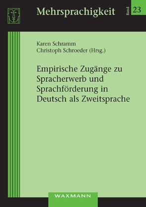 Empirische Zugänge zu Spracherwerb und Sprachförderung in Deutsch als Zweitsprache von Brizic,  Katharina, Cantone,  Katja Francesca, de Carlo,  Sabina, Demirkaya,  Sevilen, Eckhardt,  Andrea G, Ender,  Andrea, Gasteiger-Klicpera,  Barbara, Grießhaber,  Wilhelm, Gültekin-Karakoç,  Nazan, Haberzettl,  Stefanie, Knapp,  Werner, Kucharz,  Diemut, Ricart-Brede,  Julia, Riemer,  Claudia, Schramm,  Karen, Schroeder,  Christoph, Straßl,  Katharina, Weth,  Constanze