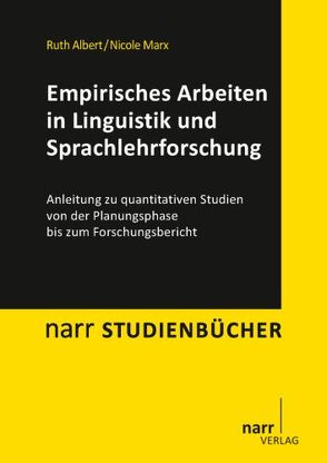 Empirisches Arbeiten in Linguistik und Sprachlehrforschung von Albert,  Ruth, Marx,  Nicole